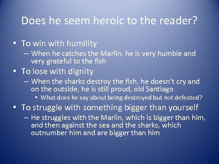 Does he seem heroic to the reader? • To win with humility – When