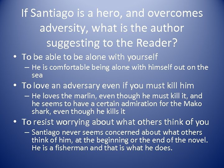 If Santiago is a hero, and overcomes adversity, what is the author suggesting to
