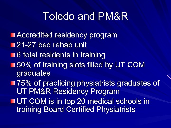 Toledo and PM&R Accredited residency program 21 -27 bed rehab unit 6 total residents