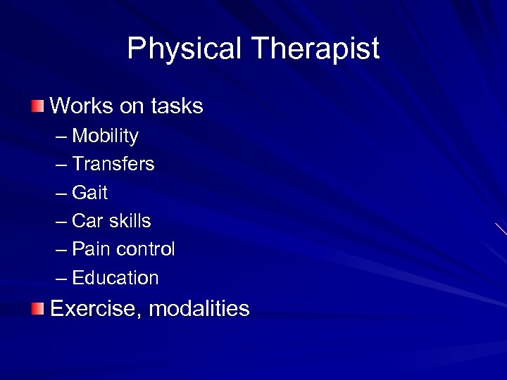 Physical Therapist Works on tasks – Mobility – Transfers – Gait – Car skills
