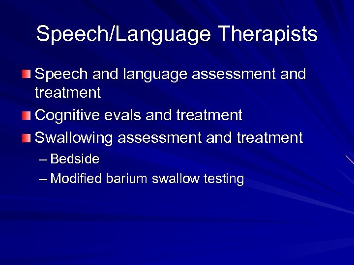 Speech/Language Therapists Speech and language assessment and treatment Cognitive evals and treatment Swallowing assessment