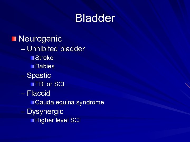 Bladder Neurogenic – Unhibited bladder Stroke Babies – Spastic TBI or SCI – Flaccid