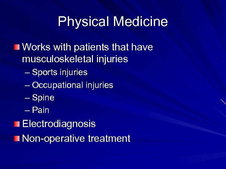 Physical Medicine Works with patients that have musculoskeletal injuries – Sports injuries – Occupational