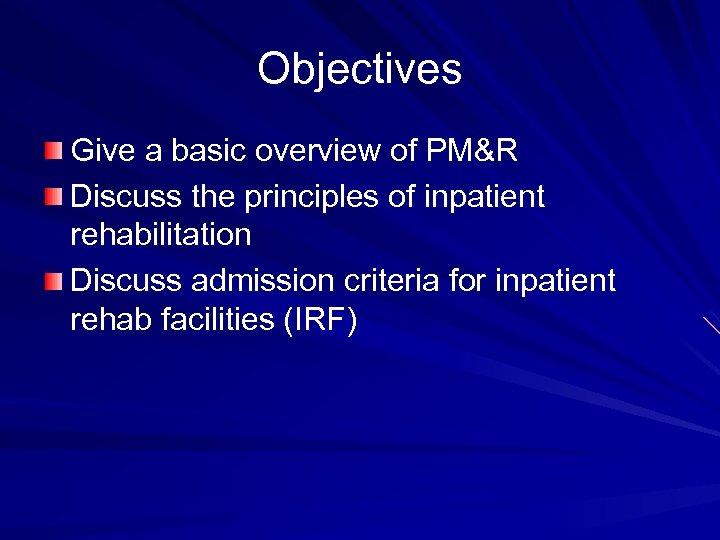 Objectives Give a basic overview of PM&R Discuss the principles of inpatient rehabilitation Discuss