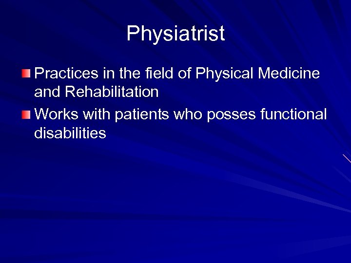 Physiatrist Practices in the field of Physical Medicine and Rehabilitation Works with patients who