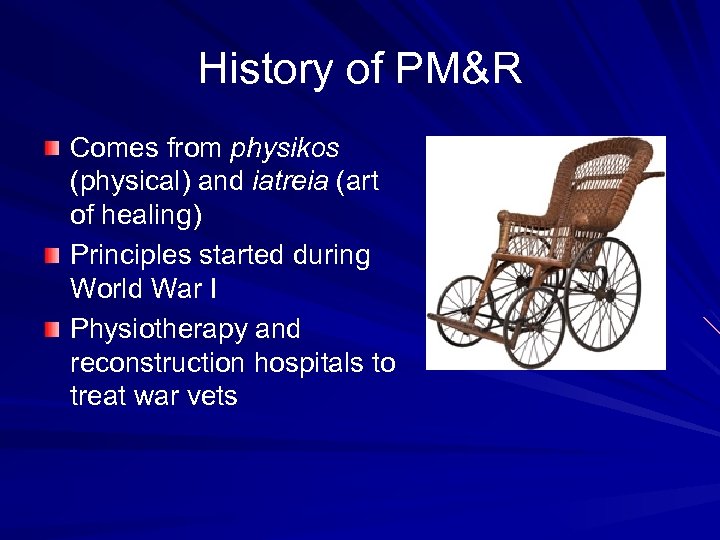 History of PM&R Comes from physikos (physical) and iatreia (art of healing) Principles started