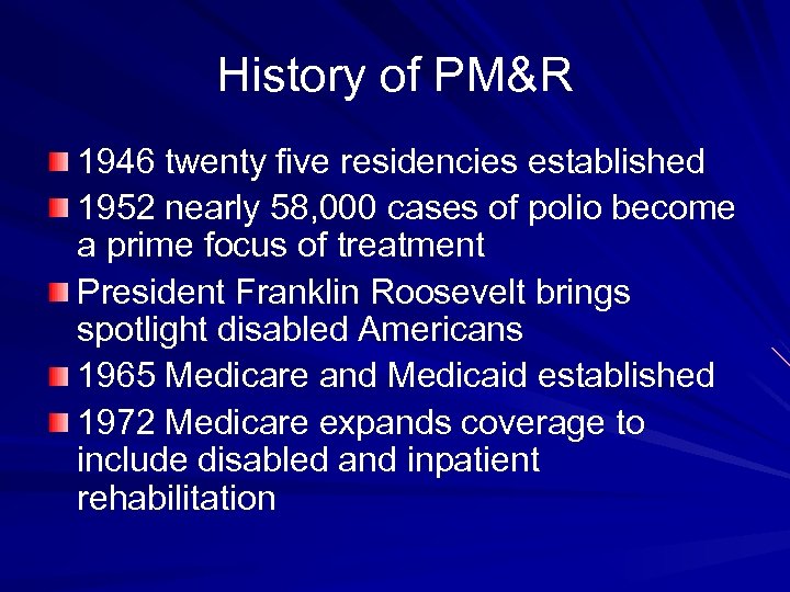 History of PM&R 1946 twenty five residencies established 1952 nearly 58, 000 cases of