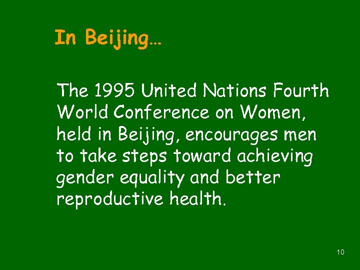 In Beijing… The 1995 United Nations Fourth World Conference on Women, held in Beijing,