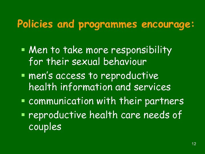 Policies and programmes encourage: § Men to take more responsibility for their sexual behaviour