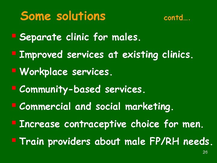 Some solutions contd…. § Separate clinic for males. § Improved services at existing clinics.