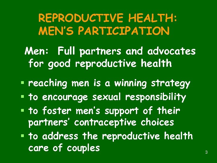REPRODUCTIVE HEALTH: MEN’S PARTICIPATION Men: Full partners and advocates for good reproductive health reaching