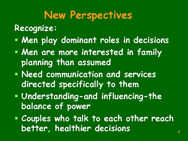 New Perspectives Recognize: § Men play dominant roles in decisions § Men are more