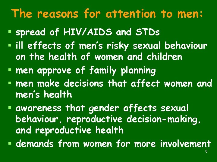 The reasons for attention to men: § spread of HIV/AIDS and STDs § ill