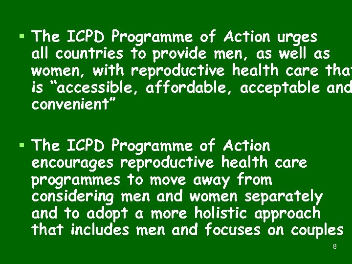 § The ICPD Programme of Action urges all countries to provide men, as well