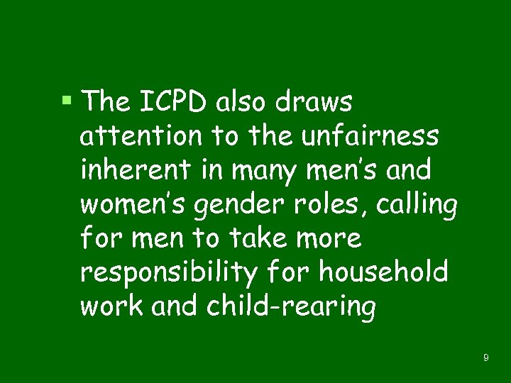 § The ICPD also draws attention to the unfairness inherent in many men’s and