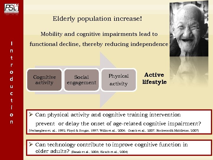 Elderly population increase! Mobility and cognitive impairments lead to I n t r o