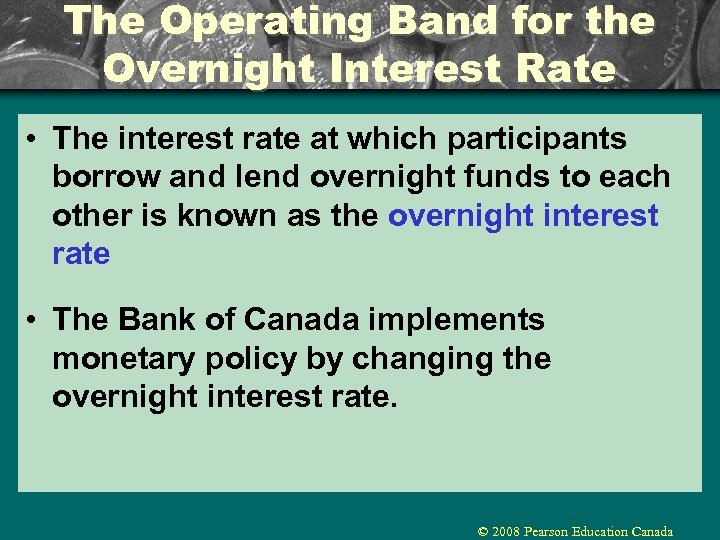 The Operating Band for the Overnight Interest Rate • The interest rate at which