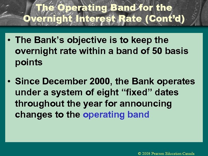 The Operating Band for the Overnight Interest Rate (Cont’d) • The Bank’s objective is