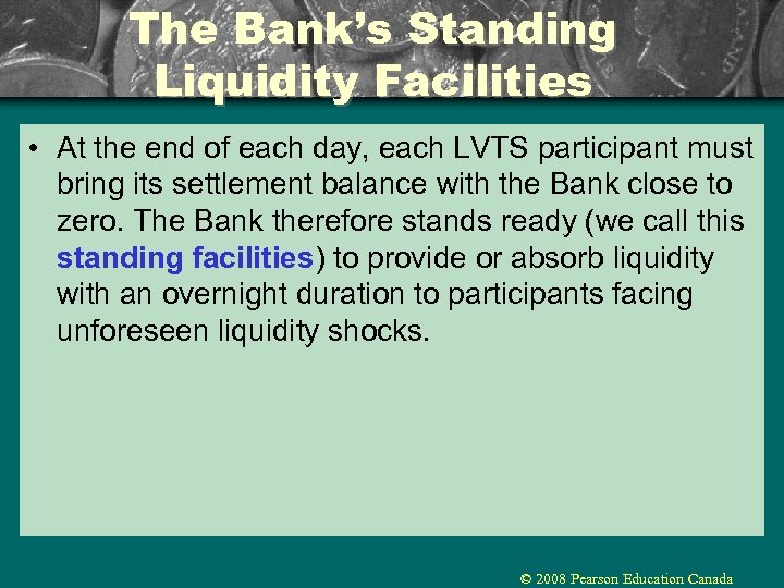 The Bank’s Standing Liquidity Facilities • At the end of each day, each LVTS