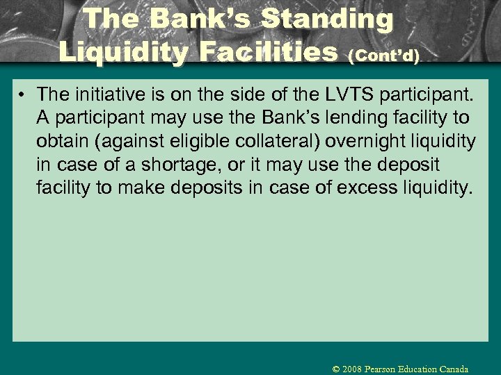 The Bank’s Standing Liquidity Facilities (Cont’d) • The initiative is on the side of