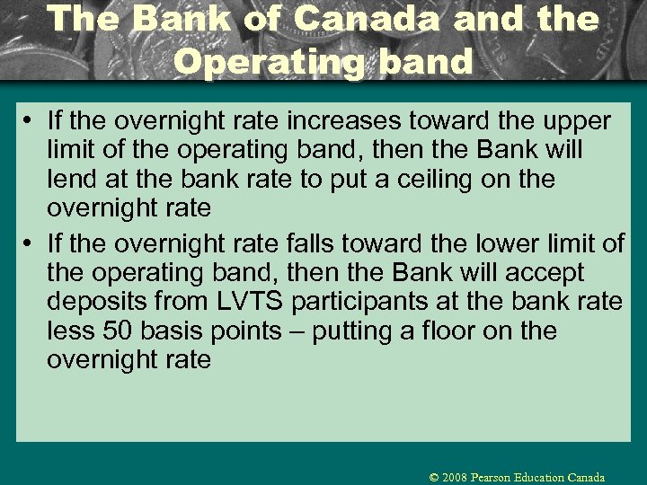 The Bank of Canada and the Operating band • If the overnight rate increases