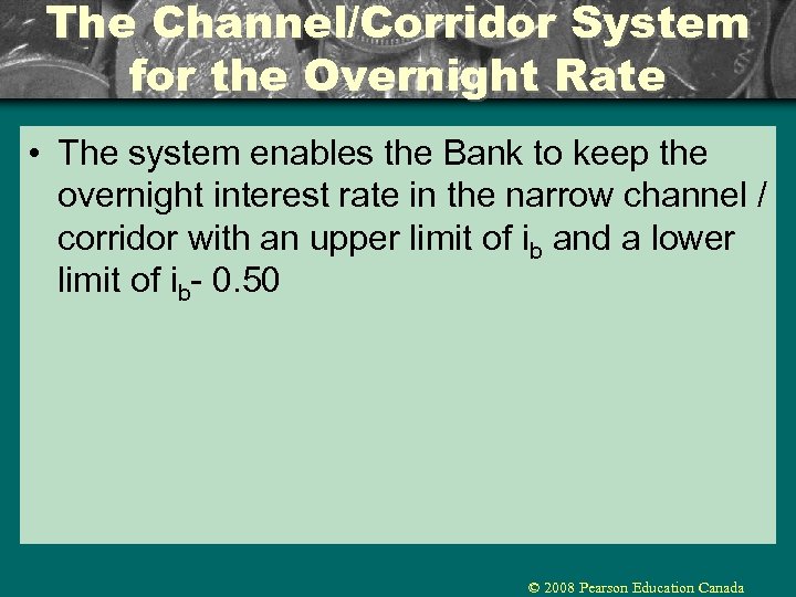 The Channel/Corridor System for the Overnight Rate • The system enables the Bank to