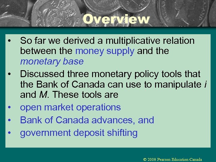 Overview • So far we derived a multiplicative relation between the money supply and