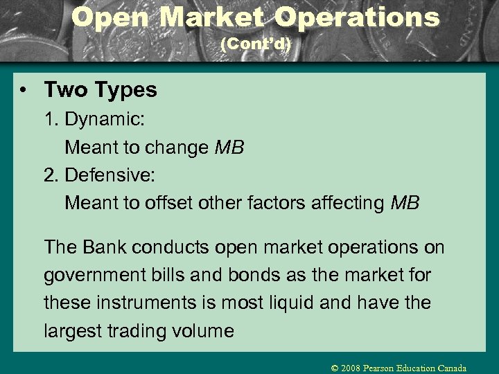 Open Market Operations (Cont’d) • Two Types 1. Dynamic: Meant to change MB 2.