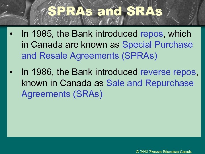 SPRAs and SRAs • In 1985, the Bank introduced repos, which in Canada are