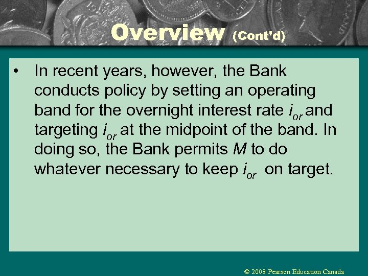 Overview (Cont’d) • In recent years, however, the Bank conducts policy by setting an