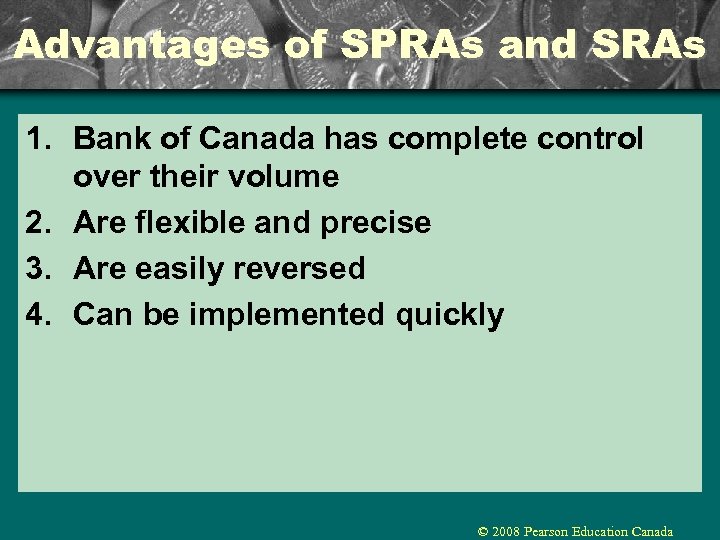 Advantages of SPRAs and SRAs 1. Bank of Canada has complete control over their