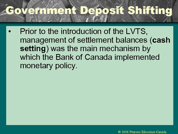 Government Deposit Shifting • Prior to the introduction of the LVTS, management of settlement