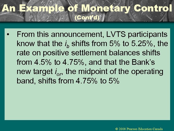 An Example of Monetary Control (Cont’d) • From this announcement, LVTS participants know that