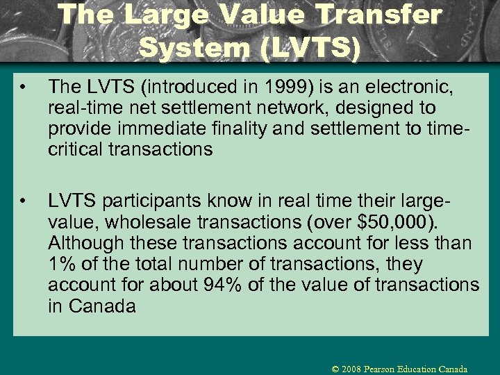 The Large Value Transfer System (LVTS) • The LVTS (introduced in 1999) is an