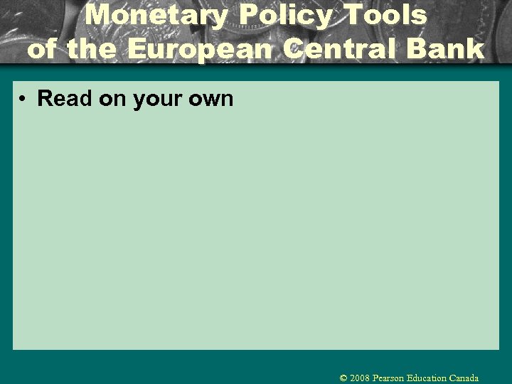 Monetary Policy Tools of the European Central Bank • Read on your own ©