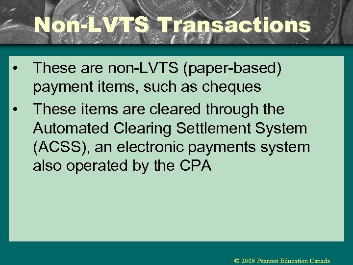 Non-LVTS Transactions • These are non-LVTS (paper-based) payment items, such as cheques • These