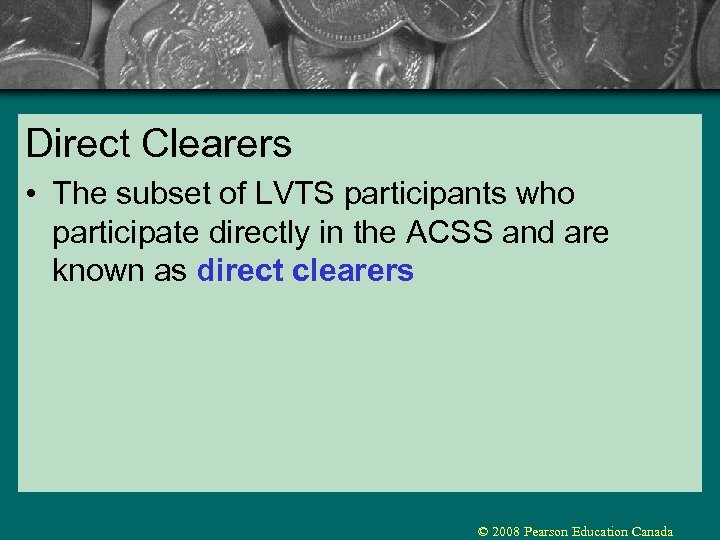 Direct Clearers • The subset of LVTS participants who participate directly in the ACSS