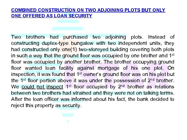 COMBINED CONSTRUCTION ON TWO ADJOINING PLOTS BUT ONLY ONE OFFERED AS LOAN SECURITY Two