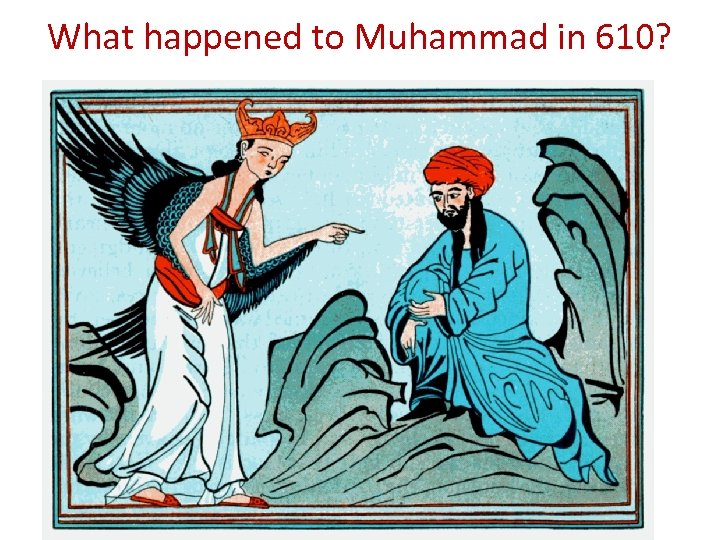 What happened to Muhammad in 610? 