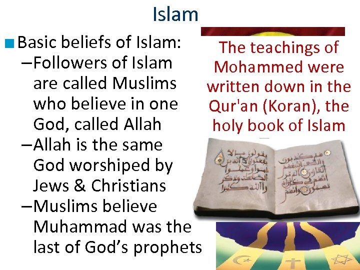 Islam ■ Basic beliefs of Islam: The teachings of –Followers of Islam Mohammed were