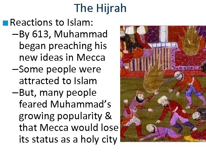 The Hijrah ■ Reactions to Islam: –By 613, Muhammad began preaching his new ideas