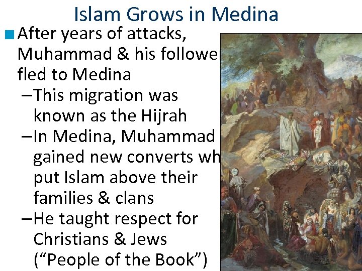 Islam Grows in Medina ■ After years of attacks, Muhammad & his followers fled