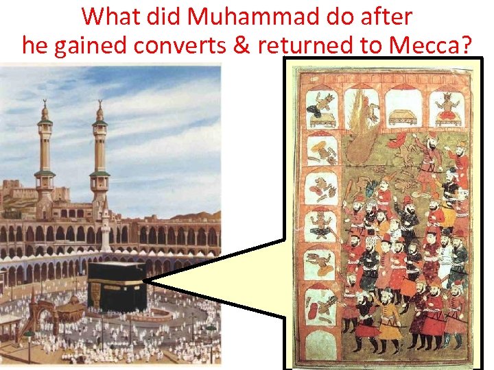 What did Muhammad do after he gained converts & returned to Mecca? 