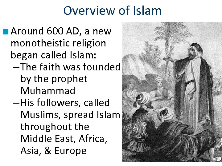  Overview of Islam ■ Around 600 AD, a new monotheistic religion began called