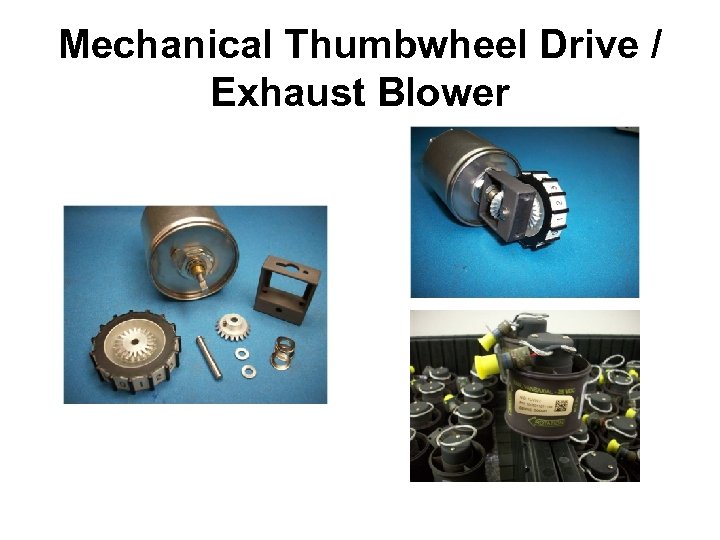 Mechanical Thumbwheel Drive / Exhaust Blower 