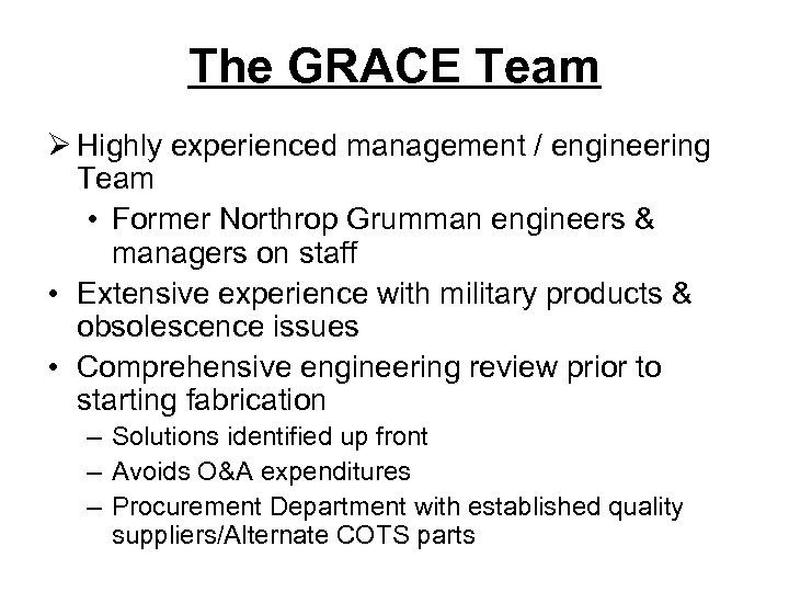 The GRACE Team Ø Highly experienced management / engineering Team • Former Northrop Grumman