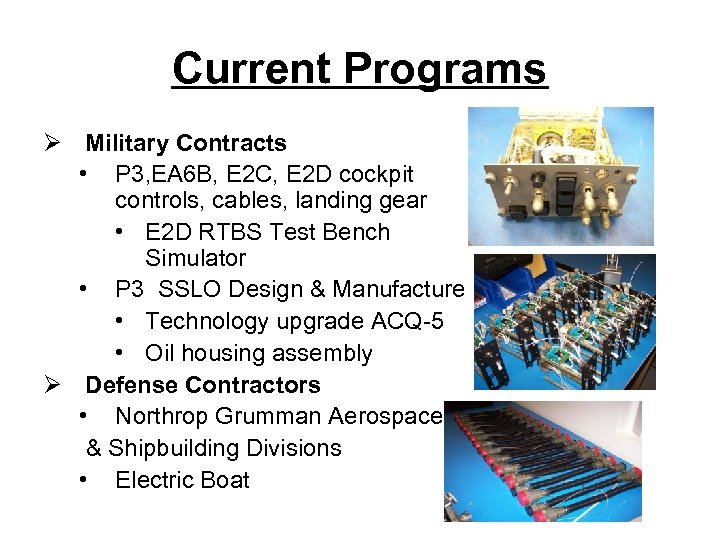 Current Programs Ø Military Contracts • P 3, EA 6 B, E 2 C,