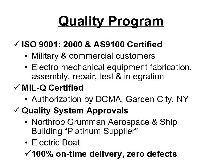 Quality Program ü ISO 9001: 2000 & AS 9100 Certified • Military & commercial