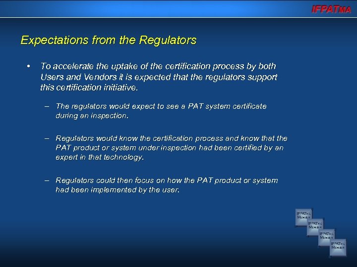 Expectations from the Regulators • To accelerate the uptake of the certification process by