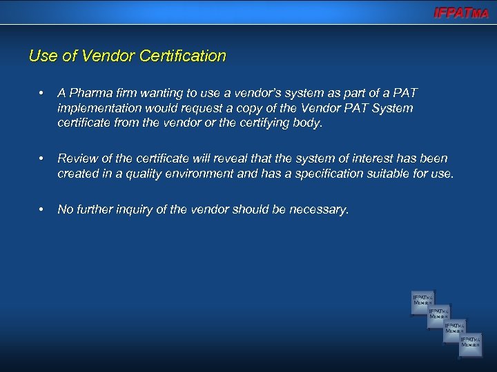 Use of Vendor Certification • A Pharma firm wanting to use a vendor’s system